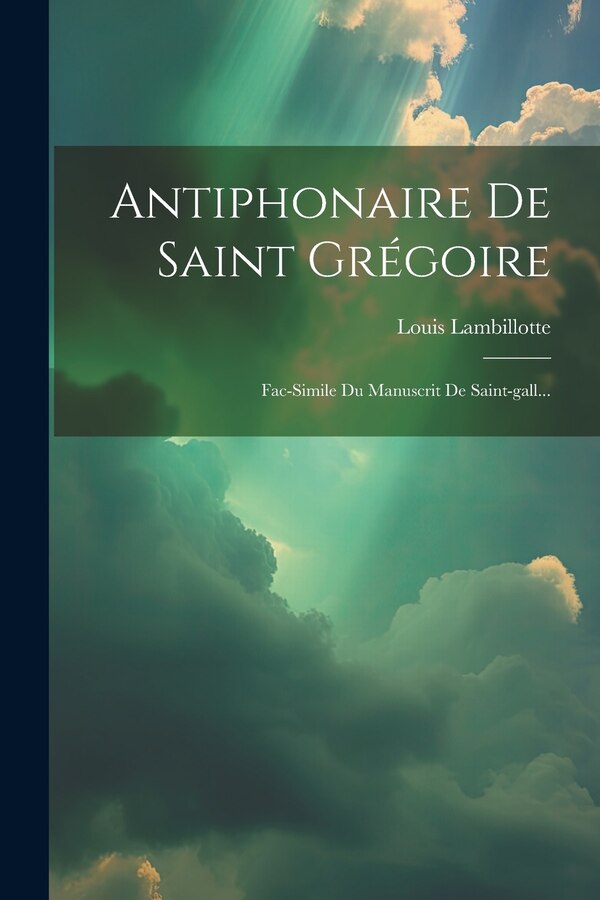 Antiphonaire De Saint Grégoire by Louis Lambillotte (S J ), Paperback | Indigo Chapters