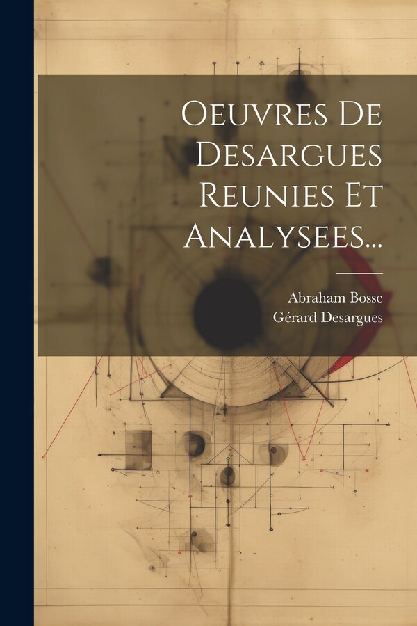 Oeuvres De Desargues Reunies Et Analysees. by Gérard Desargues, Paperback | Indigo Chapters
