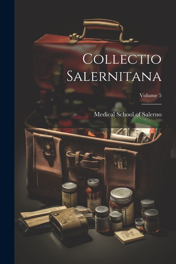 Collectio Salernitana; Volume 5 by Medical School Of Salerno, Paperback | Indigo Chapters