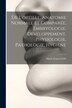 De L'oreille Anatomie Normale Et Comparée Embryologie Developpement Physiologie Pathologie Hygiene by Marie Ernest Gellé, Paperback