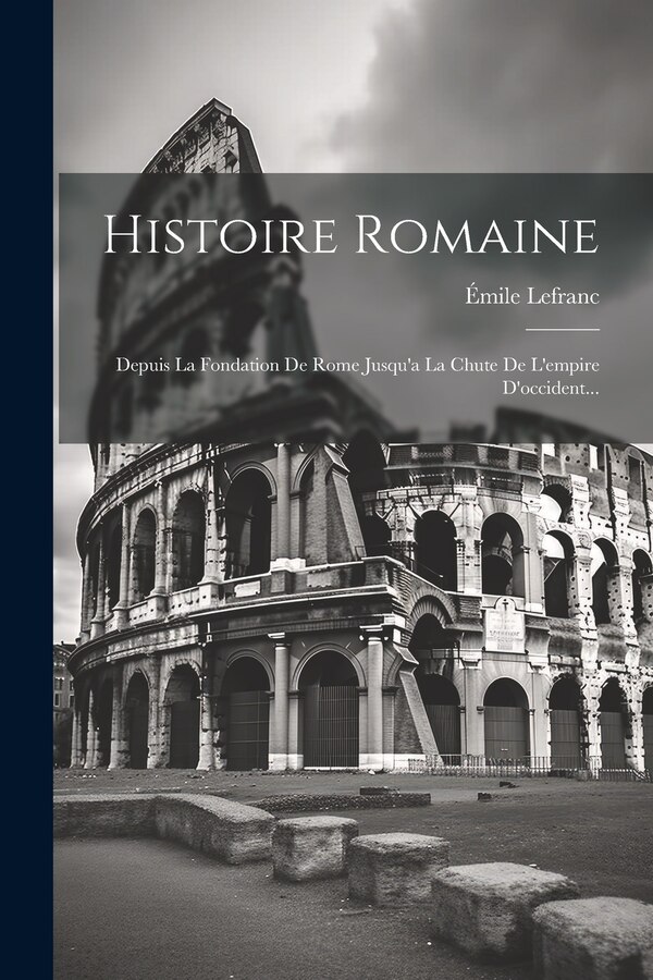 Histoire Romaine by Émile Lefranc, Paperback | Indigo Chapters