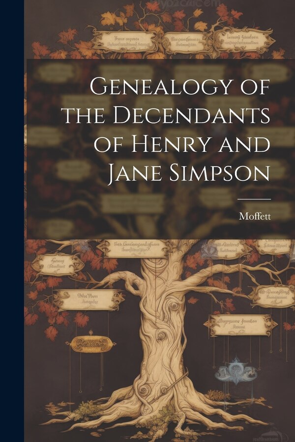 Genealogy of the Decendants of Henry and Jane Simpson by Moffett, Paperback | Indigo Chapters