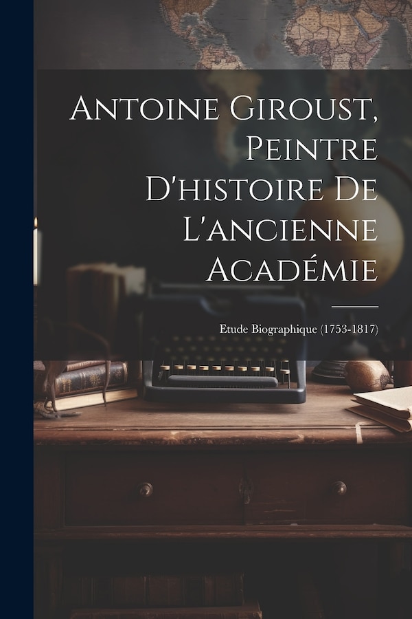 Antoine Giroust Peintre D'histoire De L'ancienne Académie by Anonymous, Paperback | Indigo Chapters