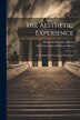 The Aesthetic Experience; its Meaning in a Functional Psychology by Elizabeth Kemper Adams, Paperback | Indigo Chapters