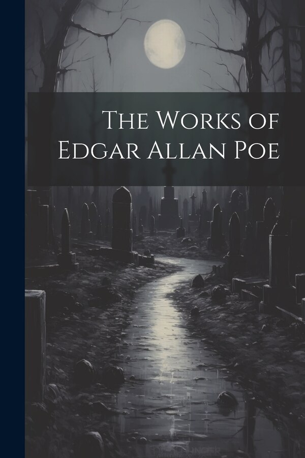 The Works of Edgar Allan Poe by Anonymous, Paperback | Indigo Chapters