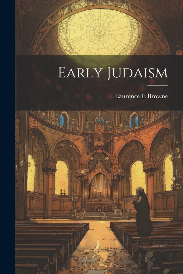 Early Judaism by Laurence E Browne, Paperback | Indigo Chapters