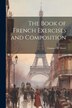 The Book of French Exercises and Composition by Gustave H Doret, Paperback | Indigo Chapters