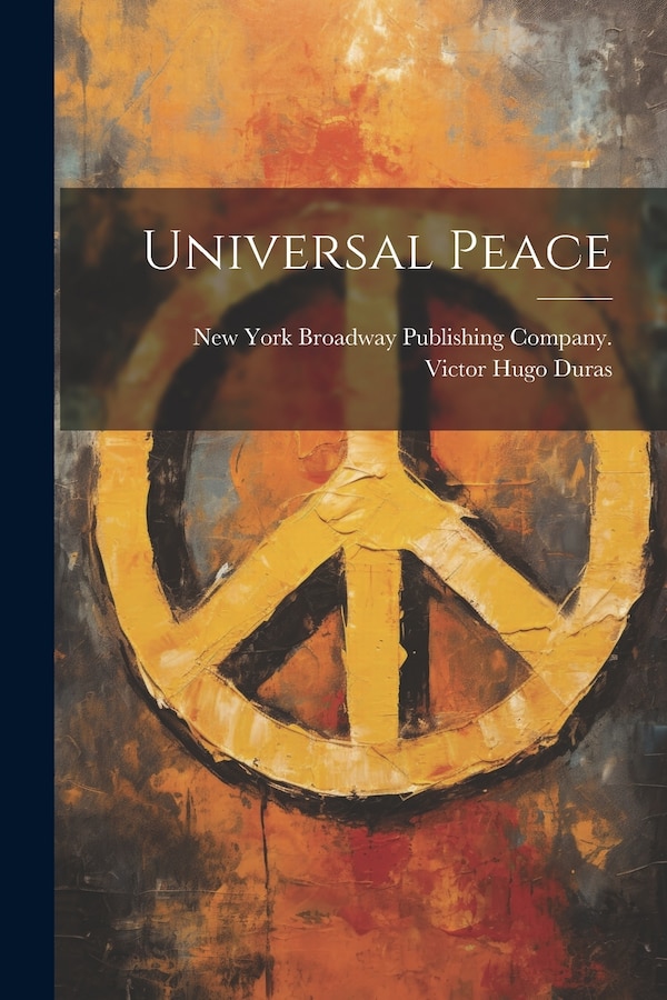 Universal Peace by Victor Hugo Duras, Paperback | Indigo Chapters