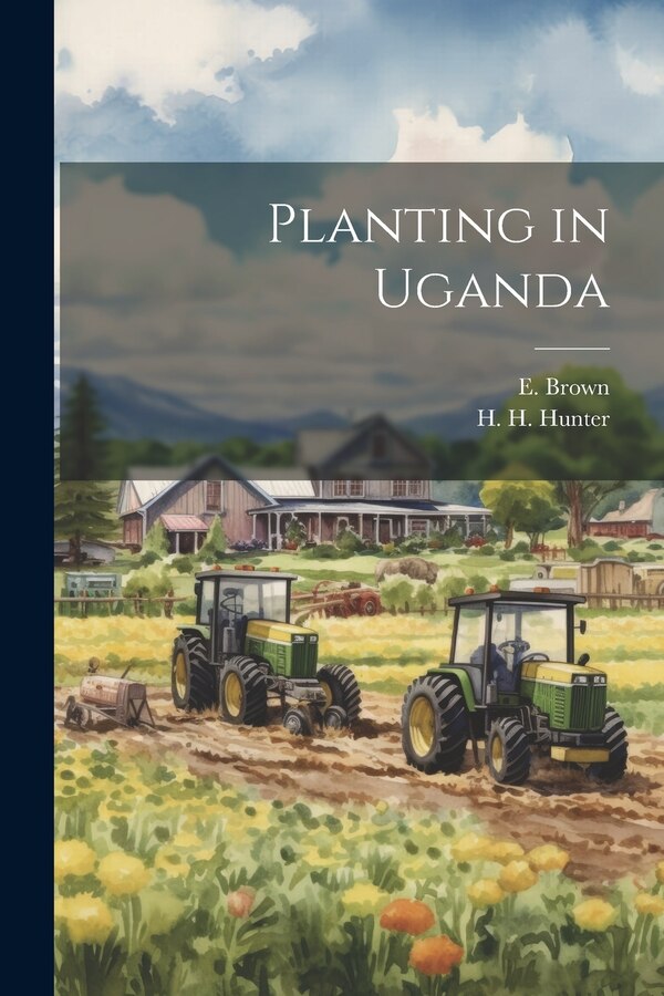 Planting in Uganda by E Brown, Paperback | Indigo Chapters