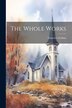 The Whole Works by Ebenezer Erskine, Paperback | Indigo Chapters