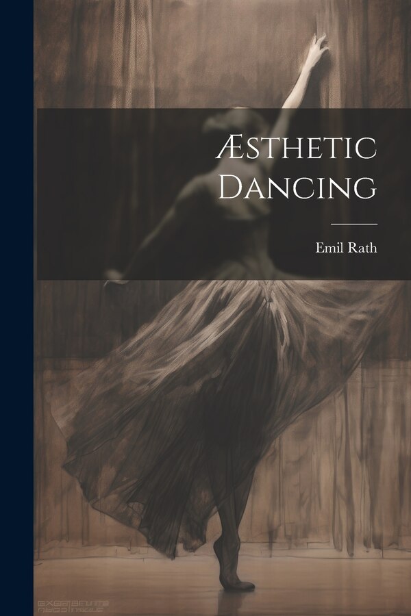 Æsthetic Dancing by Emil Rath, Paperback | Indigo Chapters