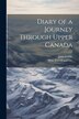 Diary of a Journey Through Upper Canada by John Goldie, Paperback | Indigo Chapters