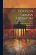 Essays on German Literature by Hjalmar Hjorth Boyesen, Paperback | Indigo Chapters