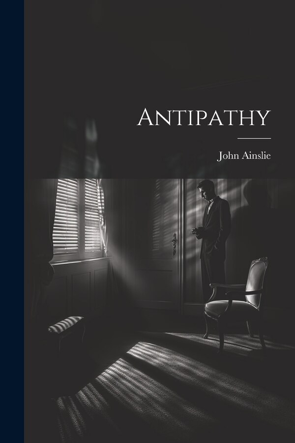 Antipathy by John Ainslie, Paperback | Indigo Chapters