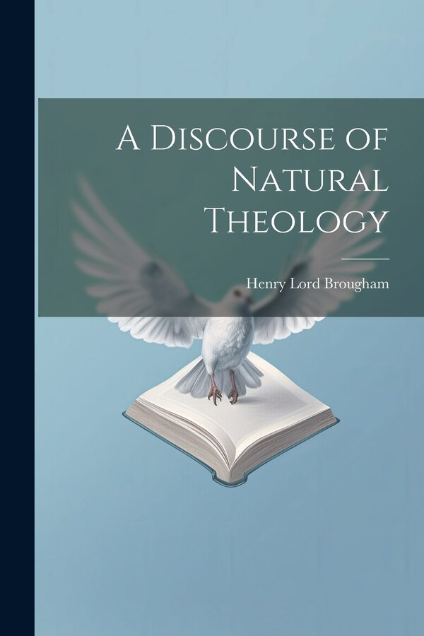 A Discourse of Natural Theology by Henry Lord Brougham, Paperback | Indigo Chapters