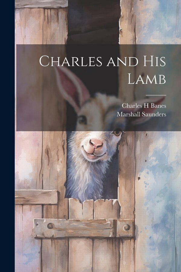 Charles and his Lamb by Marshall Saunders, Paperback | Indigo Chapters