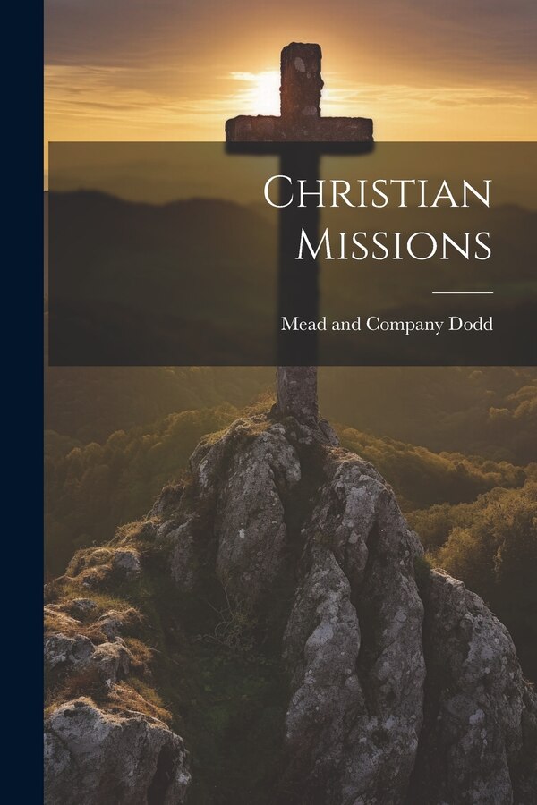 Christian Missions by Mead and Company Dodd, Paperback | Indigo Chapters