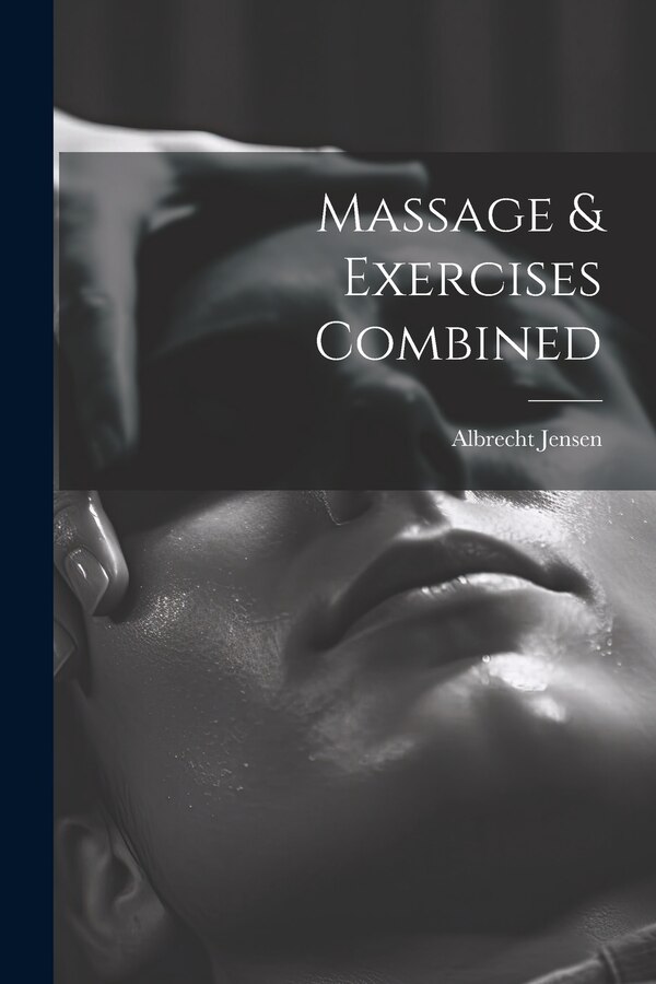 Massage & Exercises Combined by Albrecht Jensen, Paperback | Indigo Chapters