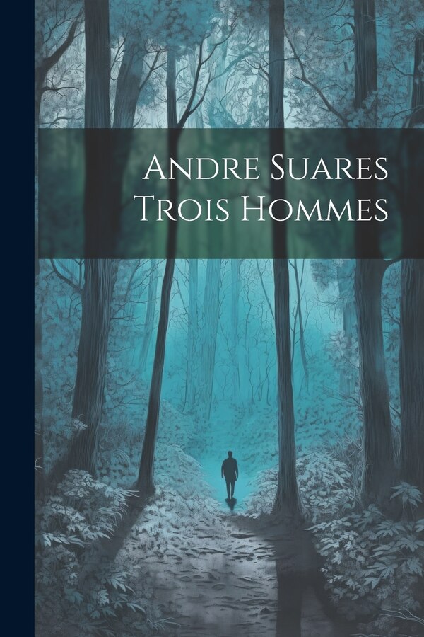 Andre Suares Trois Hommes by Anonymous, Paperback | Indigo Chapters