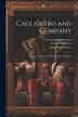 Cagliostro and Company; A Sequel to the Story of the Diamond Necklace by Frantz Funck-brentano, Paperback | Indigo Chapters