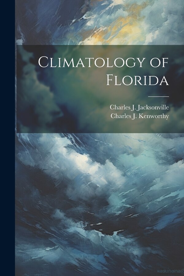 Climatology of Florida by Charles J Kenworthy, Paperback | Indigo Chapters