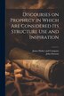 Discourses on Prophecy in Which are Considered its Structure Use and Inspiration by John Davison, Paperback | Indigo Chapters