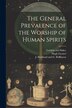 The General Prevalence of the Worship of Human Spirits by Hugh Farmer