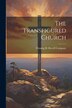 The Transfigured Church by Fleming H Revell Company, Paperback | Indigo Chapters