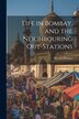 Life in Bombay and the Neighbouring Out-Stations by Richard Bentley, Paperback | Indigo Chapters
