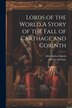 Lords of the World A Story of the Fall of Carthage and Corinth by Alfred John Church, Paperback | Indigo Chapters