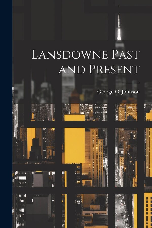 Lansdowne Past and Present by George C Johnson, Paperback | Indigo Chapters