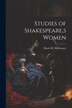 Studies of Shakespeare s Women by Marie M McKenney, Paperback | Indigo Chapters