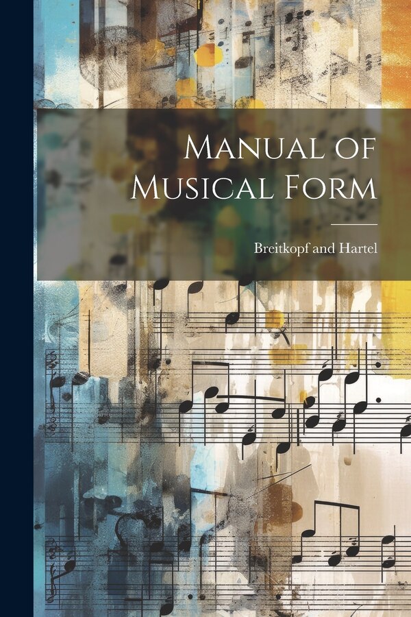 Manual of Musical Form by Breitkopf And Hartel, Paperback | Indigo Chapters