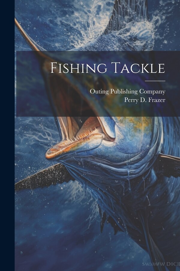 Fishing Tackle by Perry D Frazer, Paperback | Indigo Chapters
