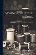 Sewing for Little Girls by Duffield and Company, Paperback | Indigo Chapters