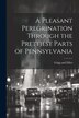 A Pleasant Peregrination Through the Prettiest Parts of Pennsylvania by Grigg and Elliot, Paperback | Indigo Chapters