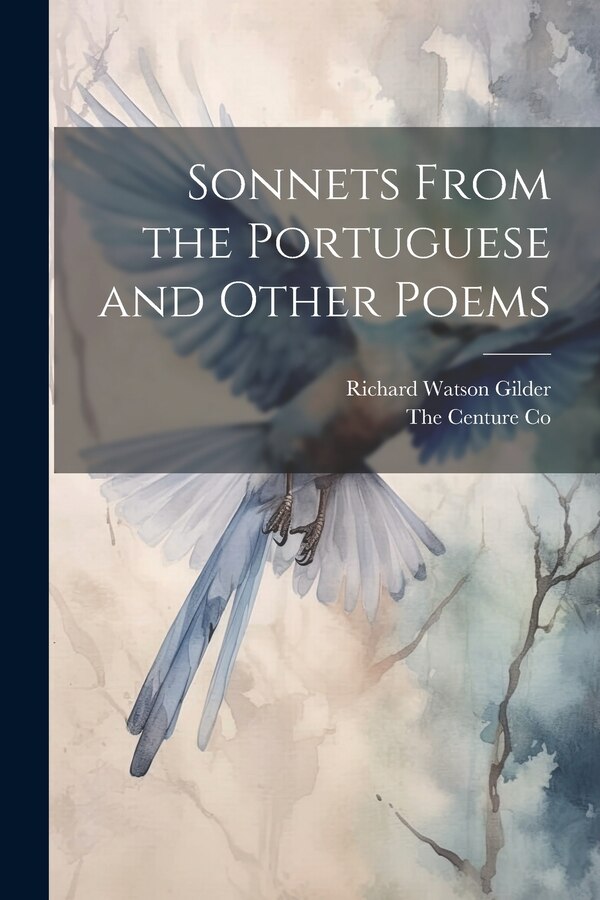 Sonnets From the Portuguese and Other Poems by Richard Watson Gilder