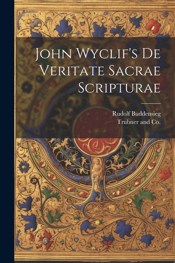 John Wyclif's de Veritate Sacrae Scripturae by Rudolf Buddensieg, Paperback | Indigo Chapters