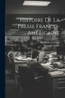 Histoire de la Presse Franco-Américaine by Alexandre Belisle, Paperback | Indigo Chapters