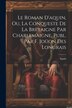 Le Roman D'aquin Ou La Conqueste De La Bretaigne Par Charlemaigne Publ. Par F. Joüon Des Longrais
