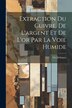 Extraction Du Cuivre De L'argent Et De L'or Par La Voie Humide by Ch Defrance, Paperback | Indigo Chapters