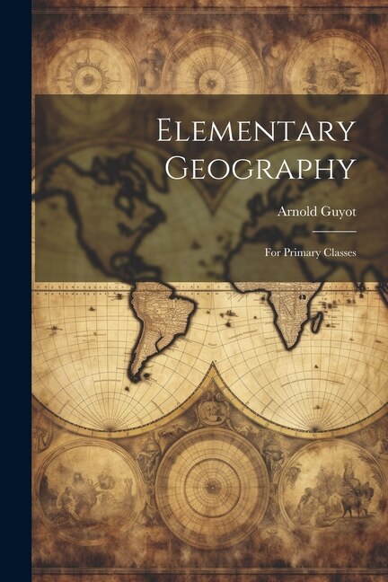 Elementary Geography by Arnold Guyot