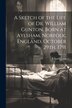 A Sketch of the Life of Dr. William Gunton Born at Aylsham Norfolk England October 29th 1791 by B 1819-1901 Sunderland