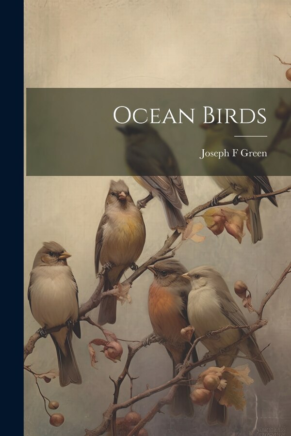 Ocean Birds by Joseph F Green, Paperback | Indigo Chapters