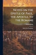Notes on the Epistle of Paul the Apostle to the Romans by William Kelly, Paperback | Indigo Chapters