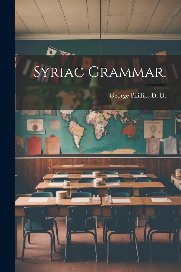 Syriac Grammar by George Phillips D D