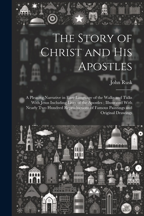 The Story of Christ and His Apostles by John Rusk, Paperback | Indigo Chapters