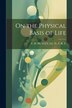 On the Physical Basis of Life by LL D F R S T H Huxley