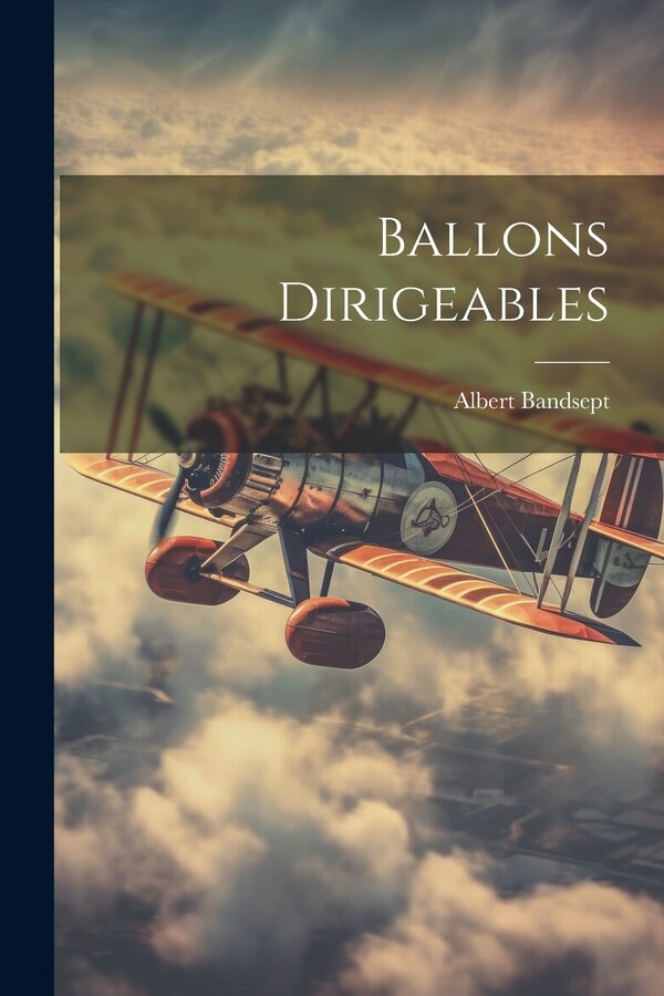 Ballons Dirigeables by Albert Bandsept, Paperback | Indigo Chapters