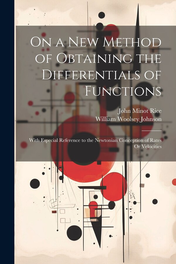 On a New Method of Obtaining the Differentials of Functions by William Woolsey Johnson, Paperback | Indigo Chapters
